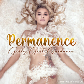 Girly Girl Guidance – Part 4: Permanence
