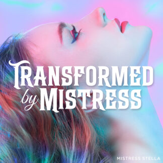 Transformed by Mistress